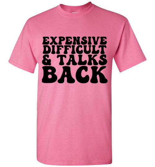 Expensive Difficult & Talks Back Graphic Tee Shirt Top