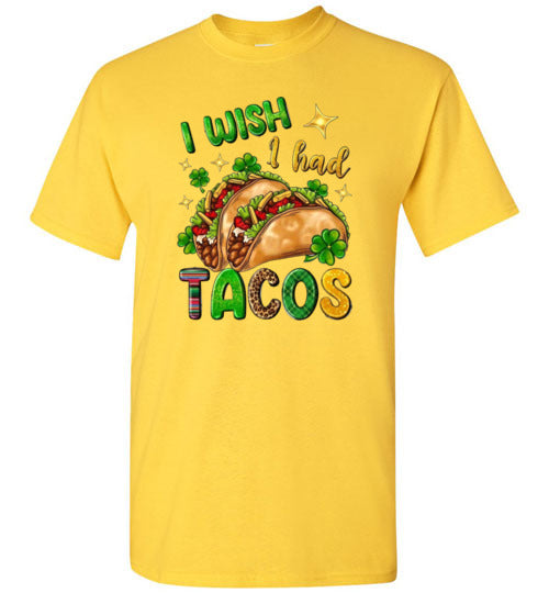 I wish I had Tacos Funny Tee Shirt Top T-Shirt