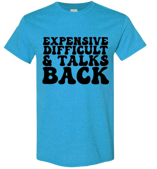 Expensive Difficult & Talks Back Graphic Tee Shirt Top