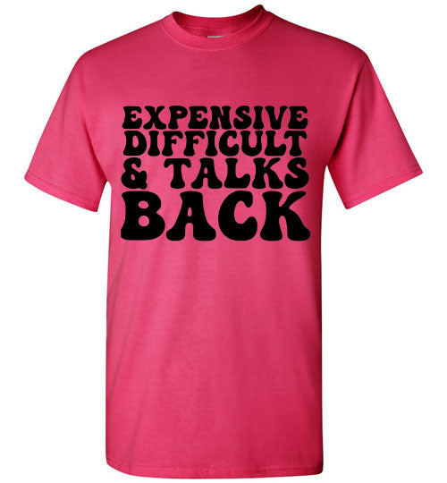 Expensive Difficult & Talks Back Graphic Tee Shirt Top