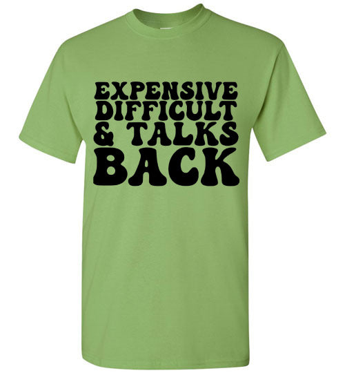 Expensive Difficult & Talks Back Graphic Tee Shirt Top