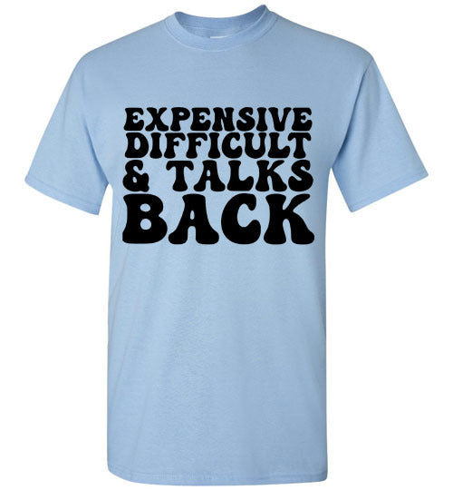 Expensive Difficult & Talks Back Graphic Tee Shirt Top