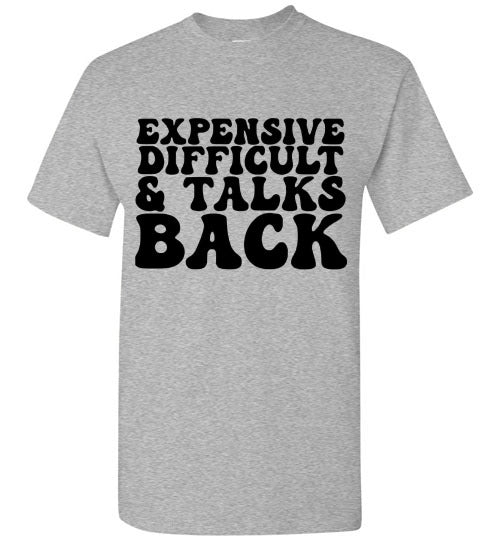 Expensive Difficult & Talks Back Graphic Tee Shirt Top