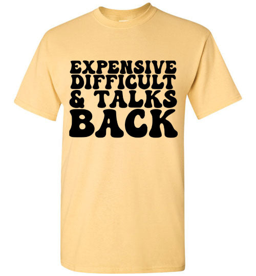 Expensive Difficult & Talks Back Graphic Tee Shirt Top