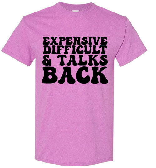 Expensive Difficult & Talks Back Graphic Tee Shirt Top