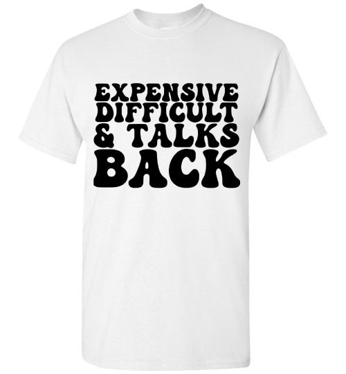 Expensive Difficult & Talks Back Graphic Tee Shirt Top